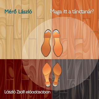Mérő László: Maga itt a tánctanár? (teljes)