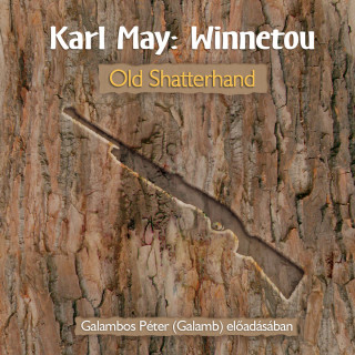 Karl May: Old Shatterhand - Winnetou, Könyv 1 (teljes)