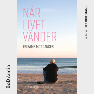 Helena Ulne Bengtson: När livet vänder (oförkortat)