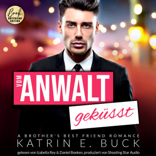 Katrin Emilia Buck: Vom Anwalt geküsst: A Brother's Best Friend Romance - San Antonio Billionaires, Band 3 (ungekürzt)