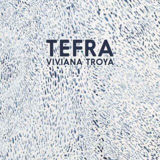 Viviana Troya: Tefra (Completo)