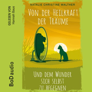 Natalie Christine Walther: Von der Heilkraft der Träume (Ungekürzt)