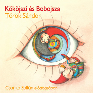 Török Sándor: Kököjszi és Bobojsza (teljes)