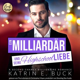Katrin Emilia Buck: Ein Milliardär und seine Highschoolliebe: A Second Chance Billionaire Romance - San Antonio Billionaires, Band 4 (ungekürzt)