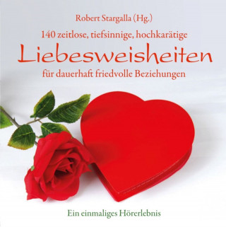 Robert Stargalla: Liebesweisheiten - 140 Liebesweisheiten (ungekürzt)