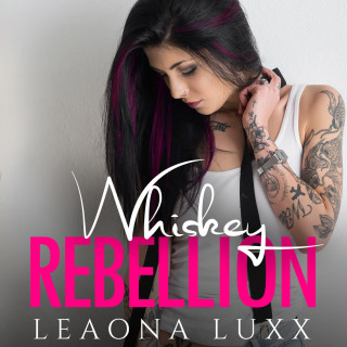 Leaona Luxx: Lies & Whiskey Duet, Book 2: Whiskey Rebellion