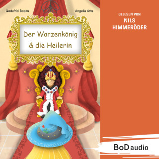 Godafrid Books: Der Warzenkönig & die Heilerin (Ungekürzt)