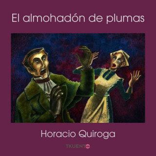 Horacio Quiroga: El almohadón de plumas (Completo)