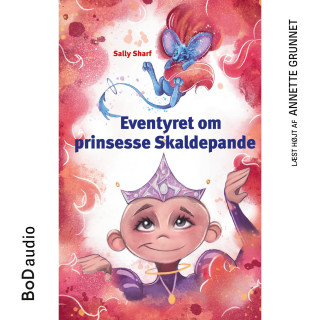 Sally Sharf: Eventyret om prinsesse Skaldepande (uforkortet)