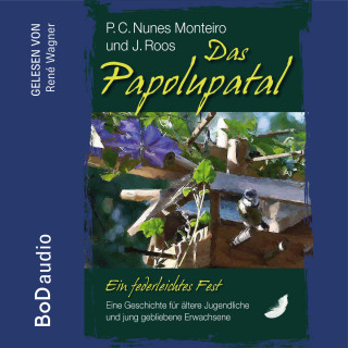 P.C. Nunes Monteiro, J. Roos: Das Papolupatal. Ein federleichtes Fest (Ungekürzt)