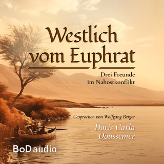 Doris Carla Doussemer: Westlich vom Euphrat (Ungekürzt)