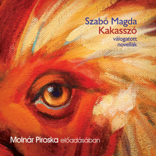 Szabó Magda: Kakasszó - válogatott novellák (teljes)