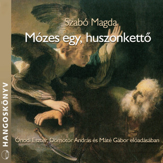 Szabó Magda: Mózes egy, huszonkettő (teljes)