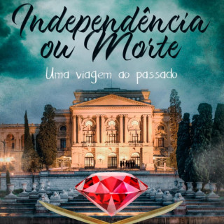 Otavioaro: Independência ou Morte - Independência ou Morte - Uma viagem ao passado, Livro 8 (Integral)