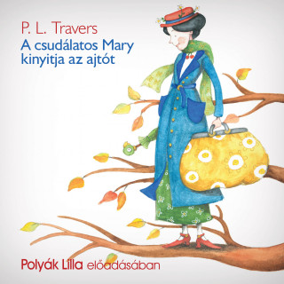 P.L.Travers: A csudálatos Mary kinyitja az ajtót