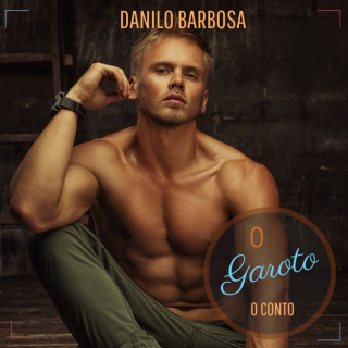 Danilo Barbosa: O garoto - O conto que deu origem ao livro (Integral)