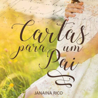 Janaina Rico: Cartas para um pai (Integral)