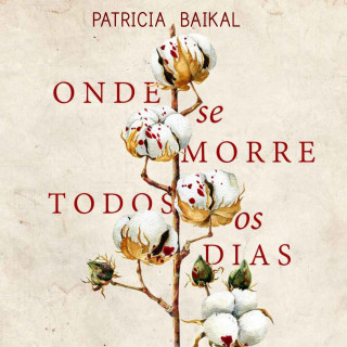 Patrícia Baikal: Onde se morre todos os dias (Integral)