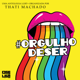 Thati Machado, Mariana Jati, Leonardo Antan, Rafael Ribeiro, Jonas Maria, Camila Marciano, Luiz Gouveia, Delson Neto: Orgulho de Ser (Integral)