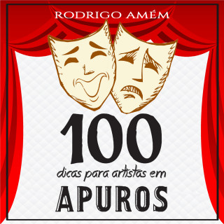 Rodrigo Amém: 100 dicas para artistas em apuros (Integral)