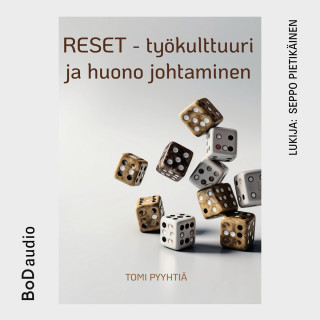 Tomi Pyyhtiä: RESET - työkulttuuri ja huono johtaminen (lyhentämätön)