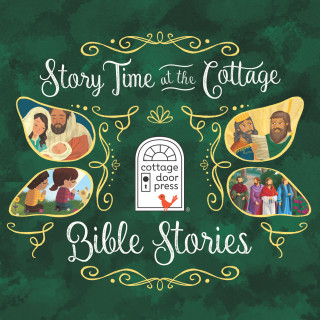 Cottage Door Press, Ltd.: Story Time at the Cottage: Bible Stories - Story Time at the Cottage (Unabridged)