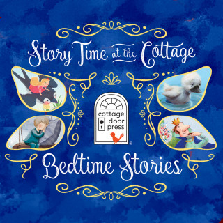 Cottage Door Press, Ltd.: Story Time at the Cottage: Bedtime Stories - Story Time at the Cottage (Unabridged)
