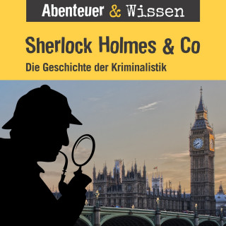 Daniela Wakonigg: Abenteuer & Wissen, Sherlock Holmes & Co - Die Geschichte der Kriminalistik