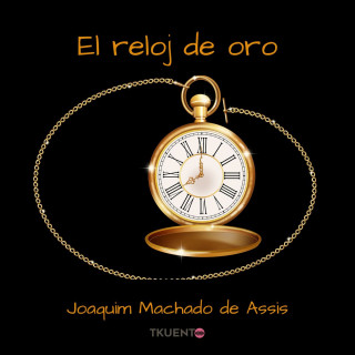 Joaquim Machado de Assis: El reloj de oro (Completo)