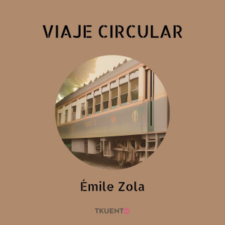 Émile Zola: Viaje circular (Completo)
