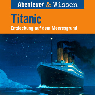 Maja Nielsen: Abenteuer & Wissen, Titanic - Entdeckung auf dem Meeresgrund