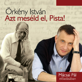Örkény István: Azt meséld el, Pista!
