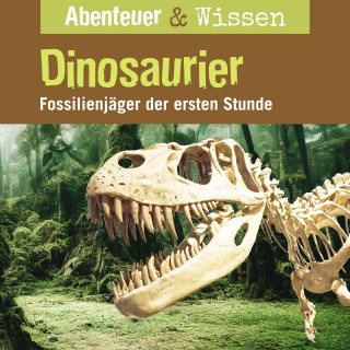 Maja Nielsen: Abenteuer & Wissen, Dinosaurier - Fossilienjäger der ersten Stunde