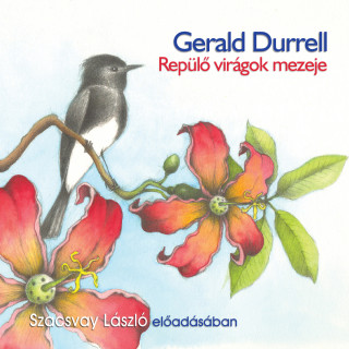 Gerald Durrell: Repülő virágok mezeje (teljes)