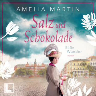 Amelia Martin: Süße Wunder - Salz und Schokolade, Band 2 (ungekürzt)