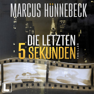 Marcus Hünnebeck: Die letzten 5 Sekunden (ungekürzt)