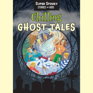 Sequoia Children's Publishing: Chilling Ghost Tales - Super Spooky Stories for Kids (Unabridged)