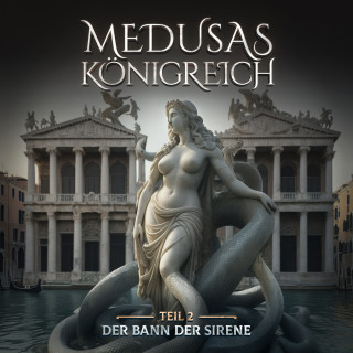 Aikaterini Maria Schlösser: Medusas Königreich, Teil 2: Der Bann der Sirene