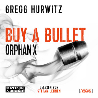 Gregg Hurwitz: Buy a Bullet - Eine 30-minütige Orphan X 0.5 Kurzgeschichte - Orphan X - Prequel (ungekürzt)