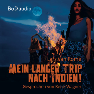 Lars van Rome: Mein langer Trip nach Indien (Ungekürzt)
