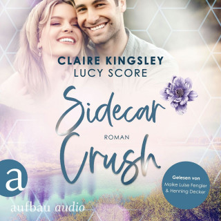 Claire Kingsley, Lucy Score: Sidecar Crush - Bootleg Springs, Band 2 (Ungekürzt)