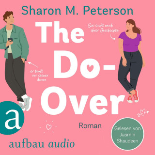 Sharon M. Peterson: The Do-Over - Sie sucht nach ihrer Geschichte - er läuft vor seiner davon (Ungekürzt)