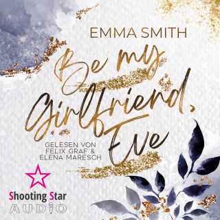 Emma Smith: Be my Girlfriend, Eve (ungekürzt)