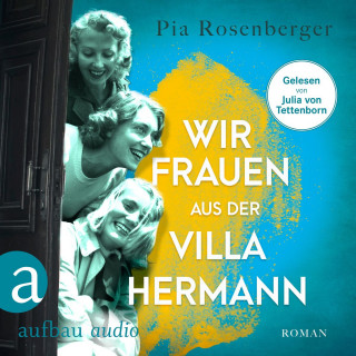 Pia Rosenberger: Wir Frauen aus der Villa Hermann (Ungekürzt)