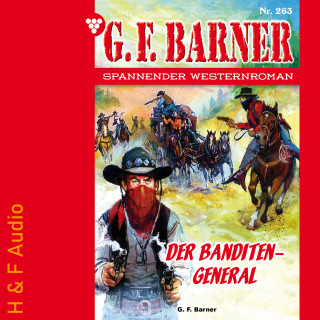 G. F. Barner: Der Banditengeneral - G. F. Barner, Band 263 (ungekürzt)