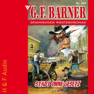 G. F. Barner: Stadt ohne Gesetz - G. F. Barner, Band 262 (ungekürzt)