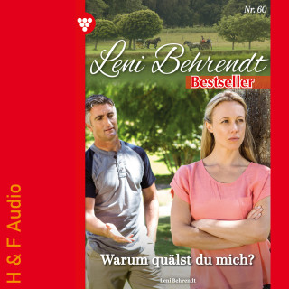 Leni Behrendt: Warum quälst du mich? - Leni Behrendt Bestseller, Band 60 (ungekürzt)