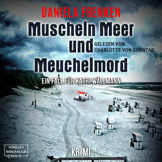 Daniela Frenken: Muscheln, Meer und Meuchelmord - Kathi Wällmann Krimi, Band 3 (ungekürzt)