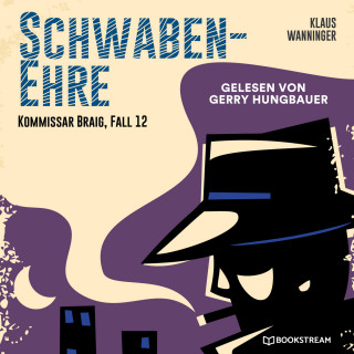 Klaus Wanninger: Schwaben-Ehre - Kommissar Braig, Fall 12 (Ungekürzt)