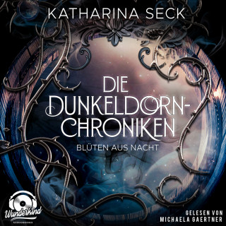 Katharina Seck: Blüten aus Nacht - Die Dunkeldorn-Chroniken, Band 1 (Ungekürzt)